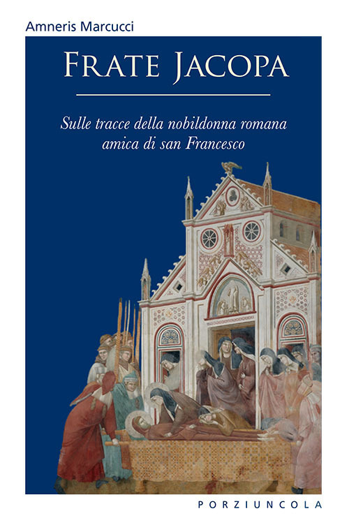 Image of Frate Jacopa. Sulle tracce della nobildonna romana amica di san Francesco. Ediz. illustrata