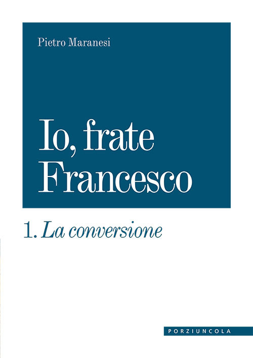 Image of La conversione. Io, frate Francesco. Vol. 1