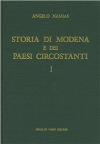 Storia di Modena e dei paesi circostanti (rist. anast. Modena, 1894)