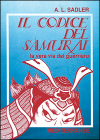 Image of Il codice del samurai. La vera via del guerriero