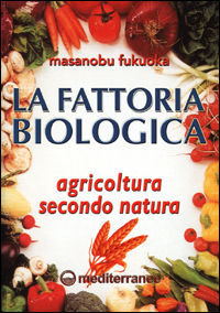 Image of La fattoria biologica. Agricoltura secondo natura