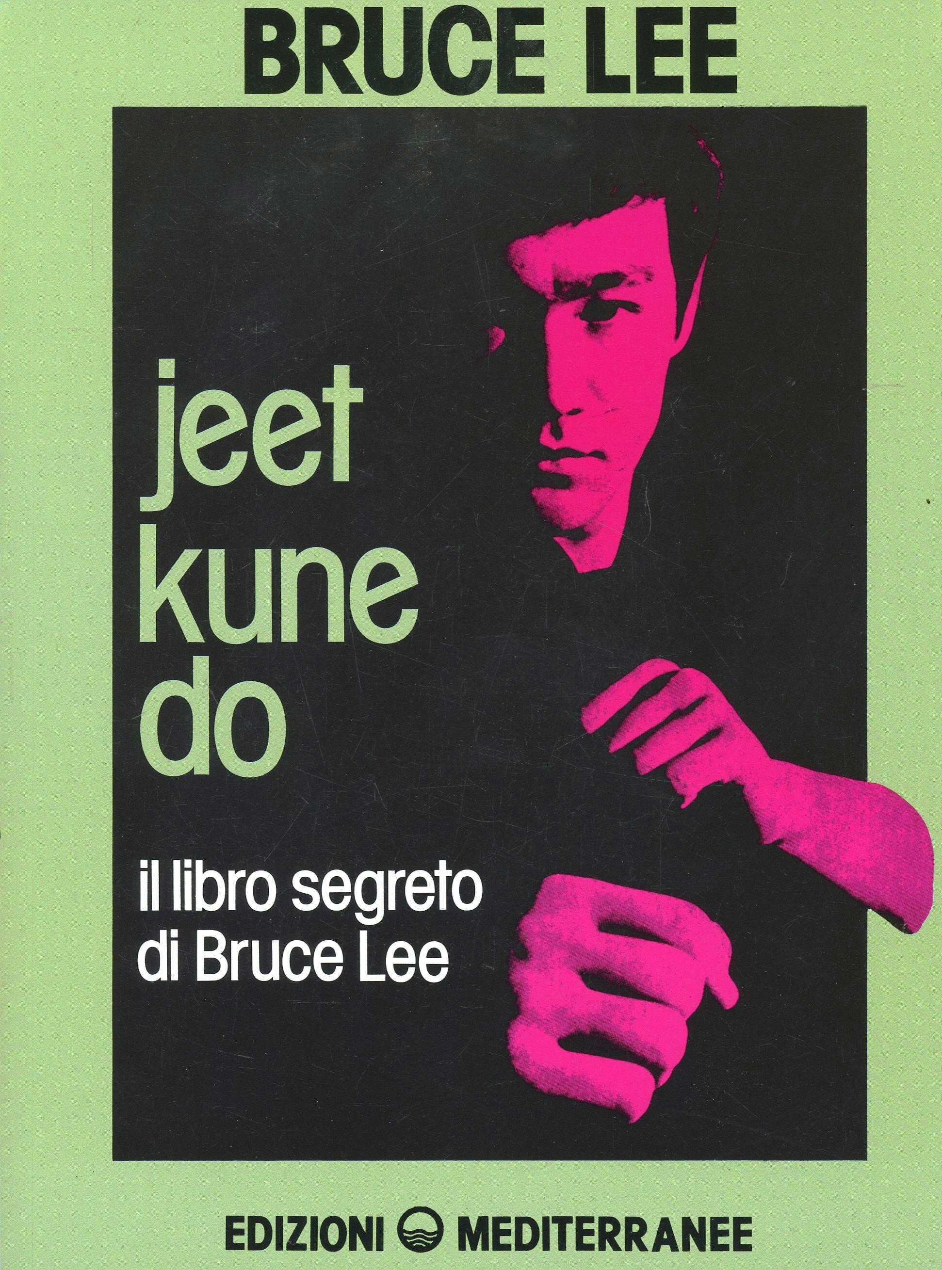Jeet kune do. Il libro segreto di Bruce Lee Bruce Lee Libro Edizioni Mediterranee Arti