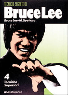Bruce Lee: tecniche segrete. Vol. 4: Tecniche superiori..pdf