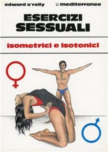 Esercizi sessuali. Isometrici e isotonici.pdf