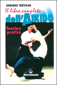 Image of Il libro completo dell'aikido. Teoria e pratica