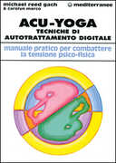Libro Acu-yoga. Tecniche di auto-trattamento digitale Michael Reed Gach Carolyn Marco