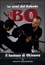 Libro Il bo. Il bastone di Okinawa Andrea Guarelli