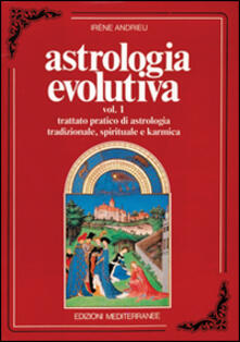 Astrologia evolutiva. Vol. 1: Trattato pratico di astrologia tradizionale, spirituale, pratica..pdf