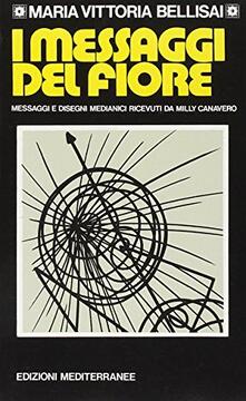 I messaggi del fiore. Messaggi e disegni medianici ricevuti da Milly Canavero Serra.pdf