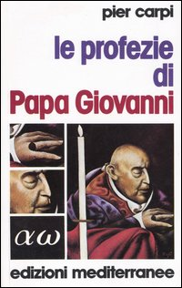 Image of Le profezie di papa Giovanni. La storia dell'umanità dal 1935 al 2033
