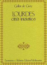 Libro Lourdes. Città iniziatica Emile Grillot de Givry