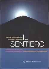 Libro Il sentiero. Autobiografia di uno yogi occidentale discepolo di Paramahansa Yogananda Kriyananda Swami