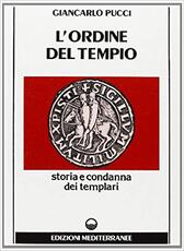 Libro L' ordine del tempio. Storia e condanna dei templari Giancarlo Pucci