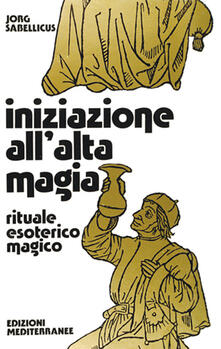 Iniziazione allalta magia. Rituale esoterico-magico.pdf