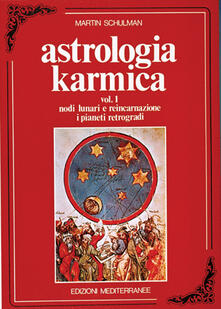 Astrologia karmica. Vol. 1: Nodi lunari e reincarnazione. I pianeti retrogradi..pdf