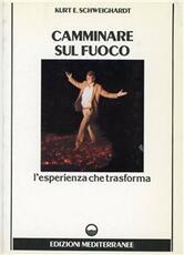 Libro Camminare sul fuoco E. Kurt Schweighardt