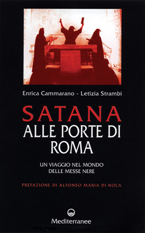Image of Satana alle porte di Roma. Un viaggio nel mondo delle messe nere