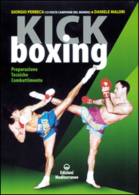 Image of Kick boxing. Preparazione, tecniche, combattimento