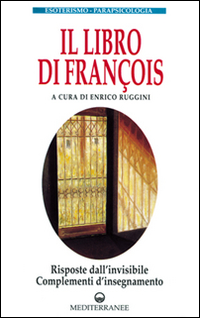 Image of Il libro di François. Risposte dall'invisibile e complementi d'insegnamento
