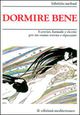 Libro Dormire bene. Esercizi, formule e ricette per un sonno sereno e riposante Fabrizio Meloni