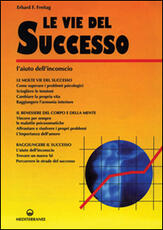 Libro Le vie del successo. L'aiuto dall'inconscio Erhard F. Freitag