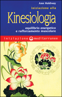 Image of Iniziazione alla kinesiologia. Equilibrio energetico e rafforzamento muscolare