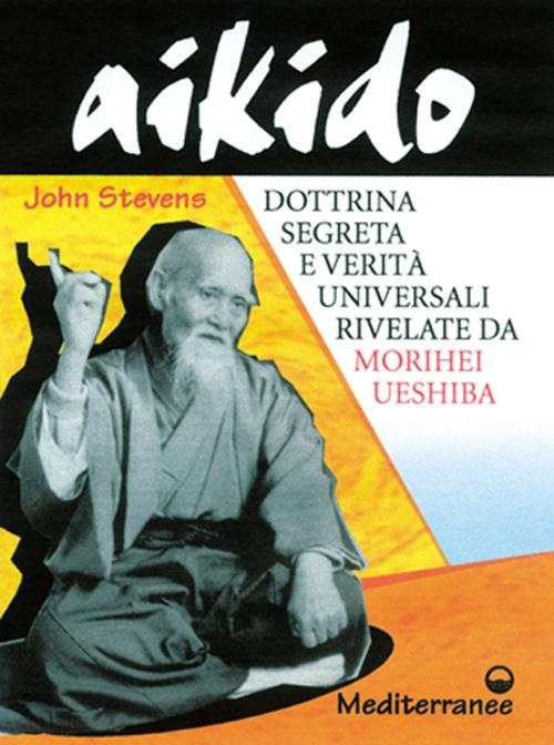 Image of Aikido. Dottrina segreta e verità universali rivelate da Morihei Ueshiba