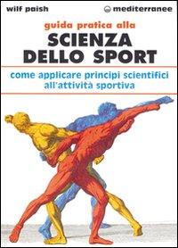 Image of Guida pratica alla scienza dello sport. Come applicare i principi scientifici alla pratica dello sport