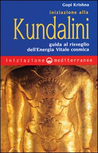 Image of Iniziazione alla kundalini. Guida al risveglio dell'energia vitale cosmica