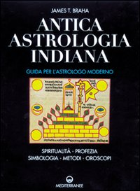 Image of Antica astrologia indiana. Guida per l'astrologo moderno. Spiritualità, profezia, simbologia, metodi, oroscopi