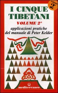 Image of I cinque tibetani. Vol. 2: Applicazioni pratiche del manuale di Peter Kelder.