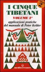 Libro I cinque tibetani. Vol. 2: Applicazioni pratiche del manuale di Peter Kelder. Peter Kelder