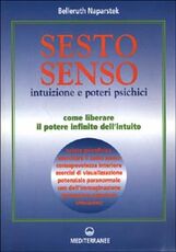 Libro Sesto senso. Intuizione e poteri psichici. Come liberare il potere infinito dell'intuito Belleruth Naparstek