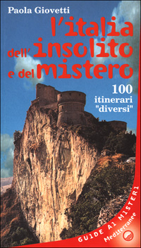 Image of L' Italia dell'insolito e del mistero. 100 itinerari «Diversi»