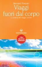 Libro Viaggi fuori dal corpo. La pratica del viaggio astrale Bernard Raquin
