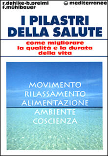 I pilastri della salute. Come migliorare la qualità e la durata della vita.pdf