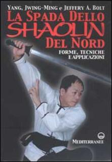 La spada dello Shaolin del Nord. Forme, tecniche e applicazioni.pdf