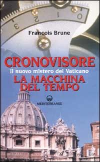 Image of Cronovisore. Il nuovo mistero del Vaticano. La macchina del tempo