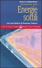 Libro Iniziazione alle energie sottili Marco Lombardozzi
