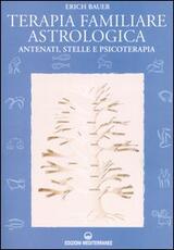 Libro Terapia familiare astrologica. Antenati, stelle e psicoterapia Erich Bauer