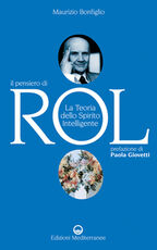 Libro Il pensiero di Rol. La teoria dello spirito intelligente Maurizio Bonfiglio