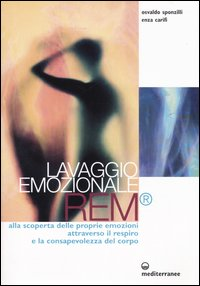Image of Lavaggio emozionale REM. Alla scoperta delle proprie emozioni attraverso il respiro e la consapevolezza del corpo