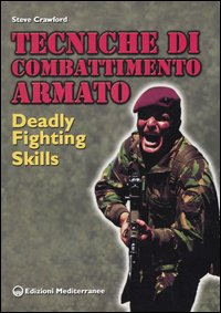 Image of Tecniche di combattimento armato. Deadly fighting skills