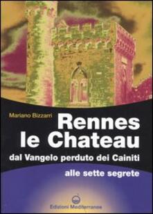 Rennes le Chateau. Dal Vangelo perduto dei Cainiti alle sette segrete.pdf