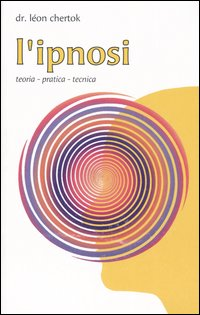 Image of L' ipnosi. Teoria, pratica, tecnica
