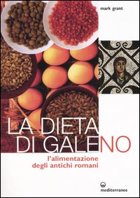 Image of La dieta di Galeno. L'alimentazione degli antichi romani