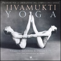 Image of Jivamukti yoga. Pratiche per la liberazione del corpo e dell'anima