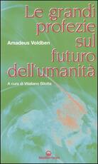 Libro Le grandi profezie sul futuro dell'umanità Amadeus Voldben