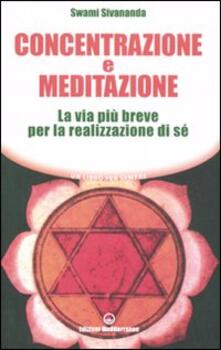 Concentrazione e meditazione. La via più breve per la realizzazione di sé.pdf