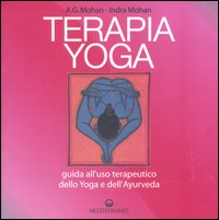 Image of Terapia Yoga. Guida all'uso terapeutico dello Yoga e dell'Ayurveda. Ediz. illustrata